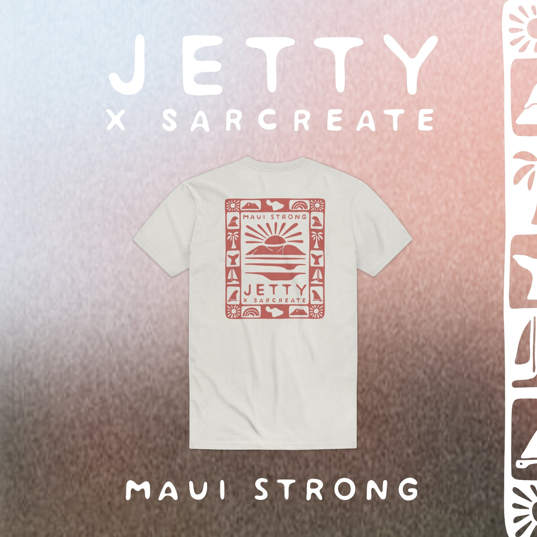 Maui Strong: Jetty x Sarcreate